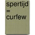 Spertijd = Curfew