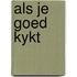 Als je goed kykt
