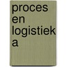 Proces en Logistiek A by Collectief