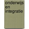 Onderwijs en integratie by P.Th.F.M. Boekholt