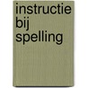 Instructie bij spelling door W.J.C.M. van de Grift