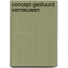Concept-gestuurd vernieuwen door A.A.M. Houtveen