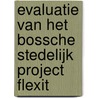 Evaluatie van het Bossche Stedelijk project Flexit by T.J.E. Mijs