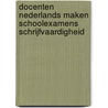 Docenten Nederlands maken schoolexamens schrijfvaardigheid door Scheetes