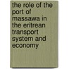 The role of the Port of Massawa in the Eritrean Transport system and economy door H. Voordijk