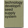 Technology developm seed supply system by Groosman