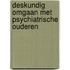 Deskundig omgaan met psychiatrische ouderen