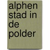 Alphen stad in de polder by Jan den Hengst