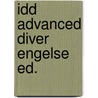 Idd advanced diver engelse ed. by Unknown