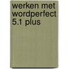 Werken met WordPerfect 5.1 plus door H. Boeke