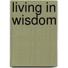 Living in wisdom by Mills