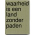 Waarheid is een land zonder paden
