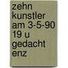 Zehn kunstler am 3-5-90 19 u gedacht enz door Dercon