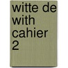Witte de with cahier 2 door Onbekend