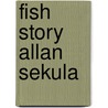 Fish story allan sekula door Sekula