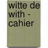 Witte de With - cahier door Onbekend