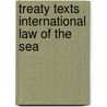 Treaty texts international law of the sea by Unknown