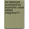 De Balanced Scorecard en Economic Value Added integreren?! by R.J. Honning