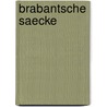 Brabantsche saecke by Matthew R. Christ