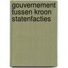 Gouvernement tussen kroon statenfacties by Kempen