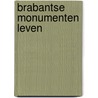 Brabantse monumenten leven by T.G.A. Hoogbergen
