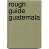 Rough Guide Guatemala door Kantoor Verschoor Boekmakers