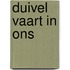 Duivel vaart in ons
