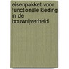 Eisenpakket voor functionele kleding in de bouwnijverheid by M.H. Ottink