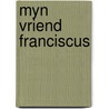 Myn vriend franciscus by Texer Ree