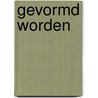 Gevormd worden door J.E.M. van der Mee
