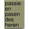 Passie en Pasen des Heren door MariëT. Hermans