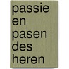 Passie en Pasen des Heren door MariëT. Hermans