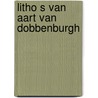 Litho s van aart van dobbenburgh door Dobbenburgh