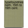 Typefoundries neth. 15th to 19th cent. by Enschede
