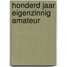 Honderd jaar eigenzinnig amateur door Surendonk