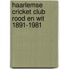 Haarlemse cricket club rood en wit 1891-1981 by Lucas Asselbergs