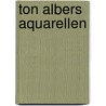 Ton albers aquarellen door Albers