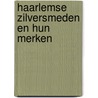 Haarlemse zilversmeden en hun merken by Citroen
