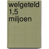 Welgeteld 1,5 miljoen door William Treavor