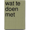 Wat te doen met door Onbekend