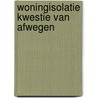 Woningisolatie kwestie van afwegen door Boerbooms