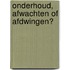 Onderhoud, afwachten of afdwingen?