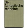 De fantastische machine by Liesbeth van Nes
