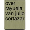 Over rayuela van julio cortazar by Kaulingfreks