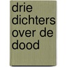 Drie dichters over de dood door Willemsen