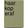 Haar kop eraf by Renate Dorresstein