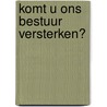 Komt u ons bestuur versterken? door G. Huis