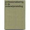Professionalisering in de onderwijsinstelling door I. van Nispen