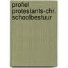 Profiel protestants-chr. schoolbestuur door Verhey