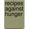 Recipes against hunger door Onbekend